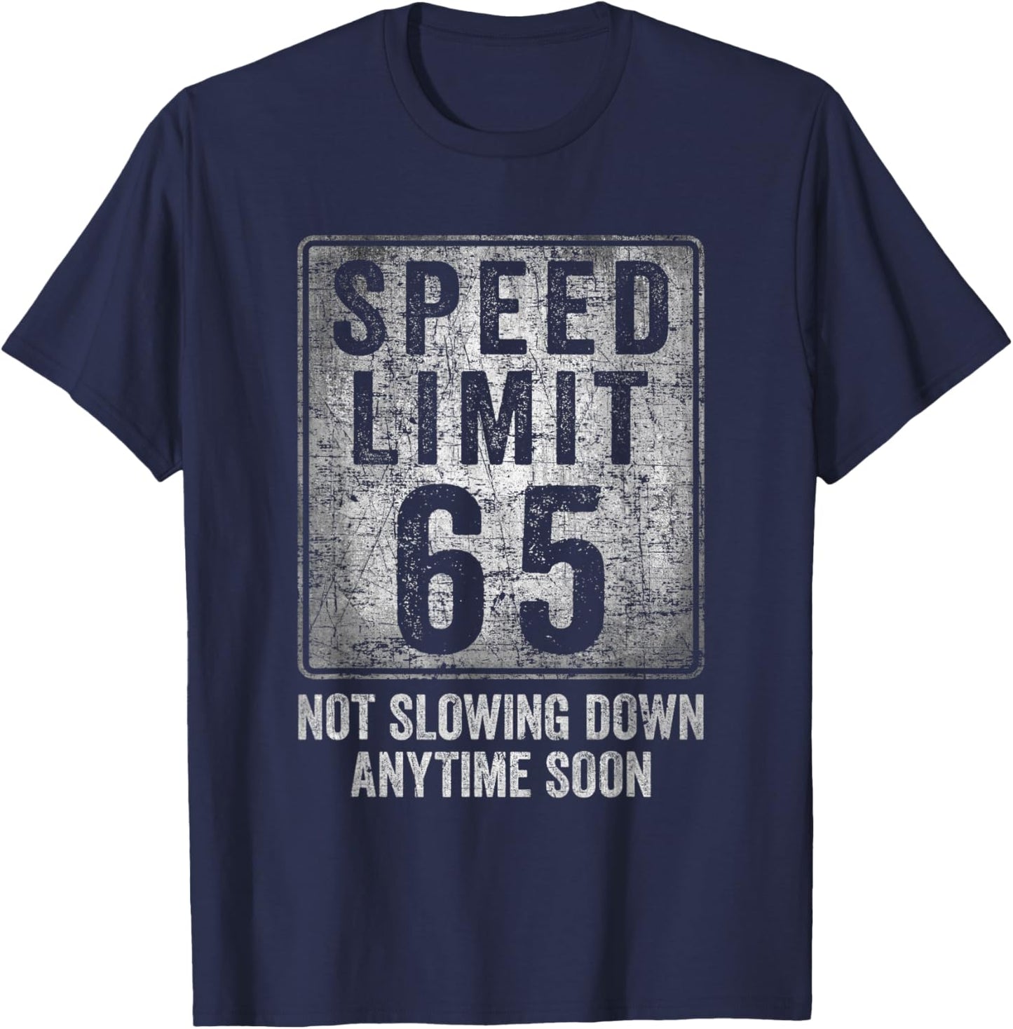 65th Birthday Speed Limit Sign Funny 65 Years Old Senior T-Shirt - T-Shirt | Navy
