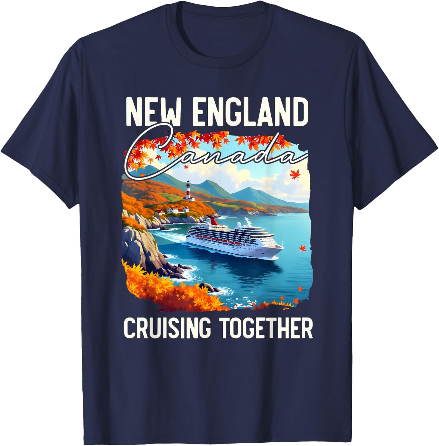 New England Canada Cruise, Cruising Together Fall Autumn T-Shirt - T-Shirt | Navy