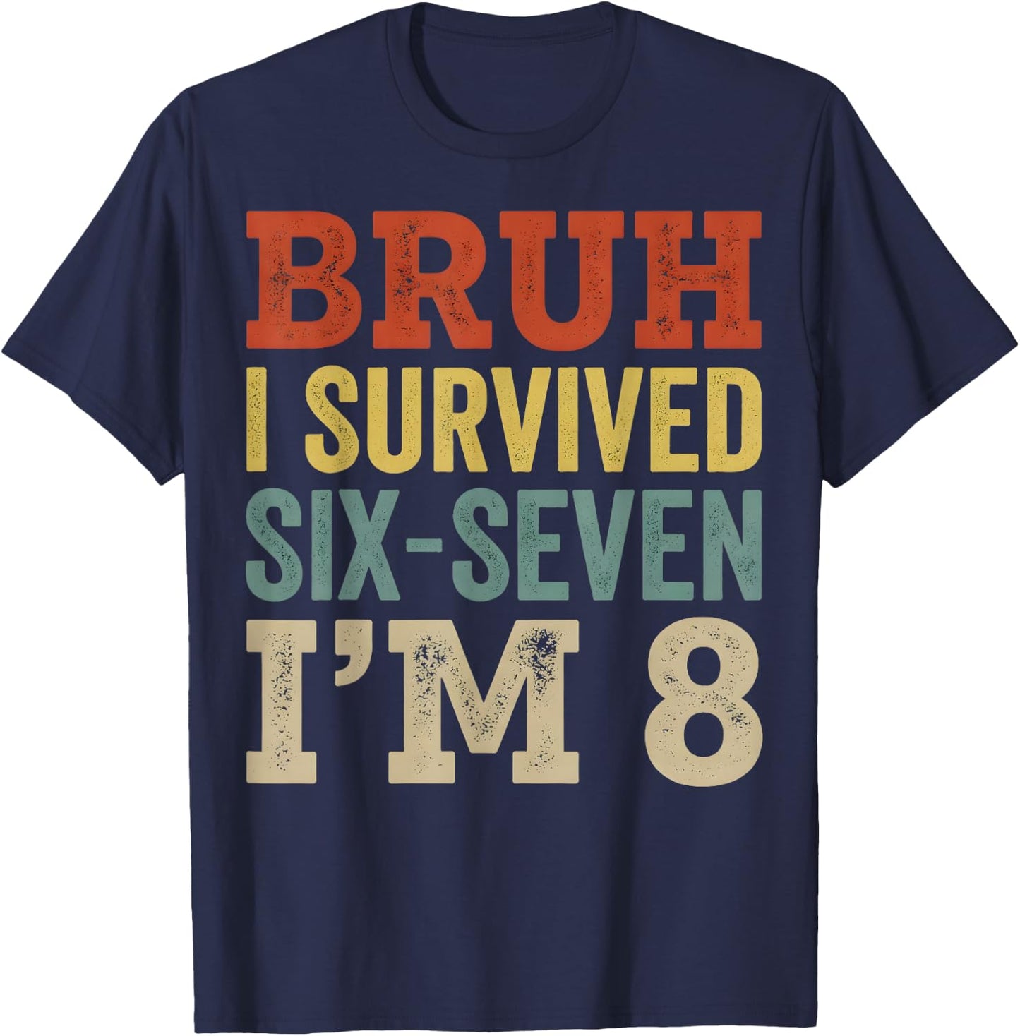 I`m 8 Year Old Six Seven Bruh 6 7 8th Birthday Boy Retro T-Shirt - T-Shirt | Navy