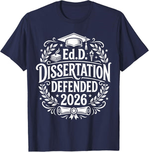 EDD Dissertation Defended 2026 Graduate Doctorate Women Men T-Shirt - T-Shirt | Navy