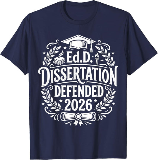 EDD Dissertation Defended 2026 Graduate Doctorate Women Men T-Shirt - T-Shirt | Navy
