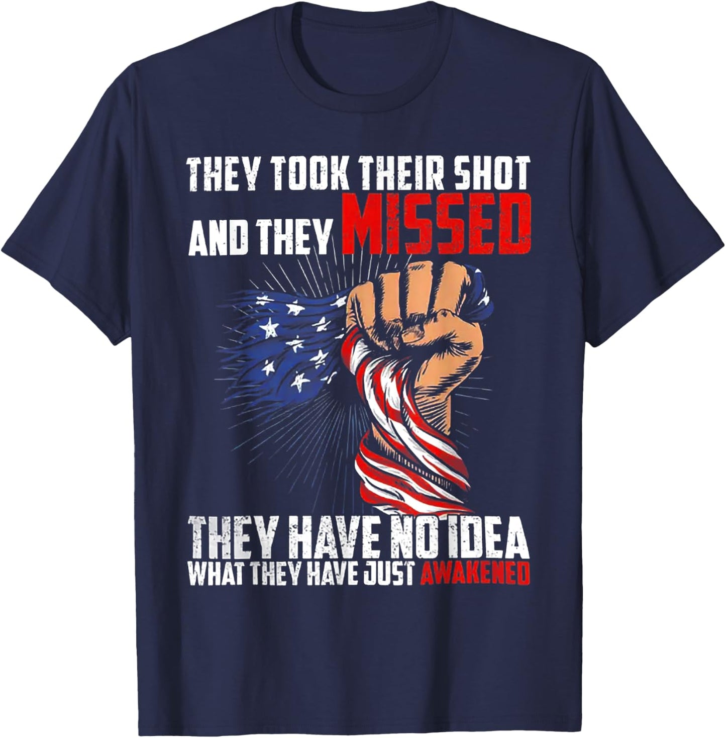 They Took Their Shot And They Missed They Have No Idea T-Shirt - T-Shirt | Navy