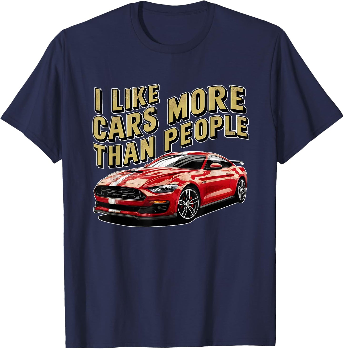 I like cars more than people Humorous Auto Enthusiast ni T-Shirt - T-Shirt | Navy