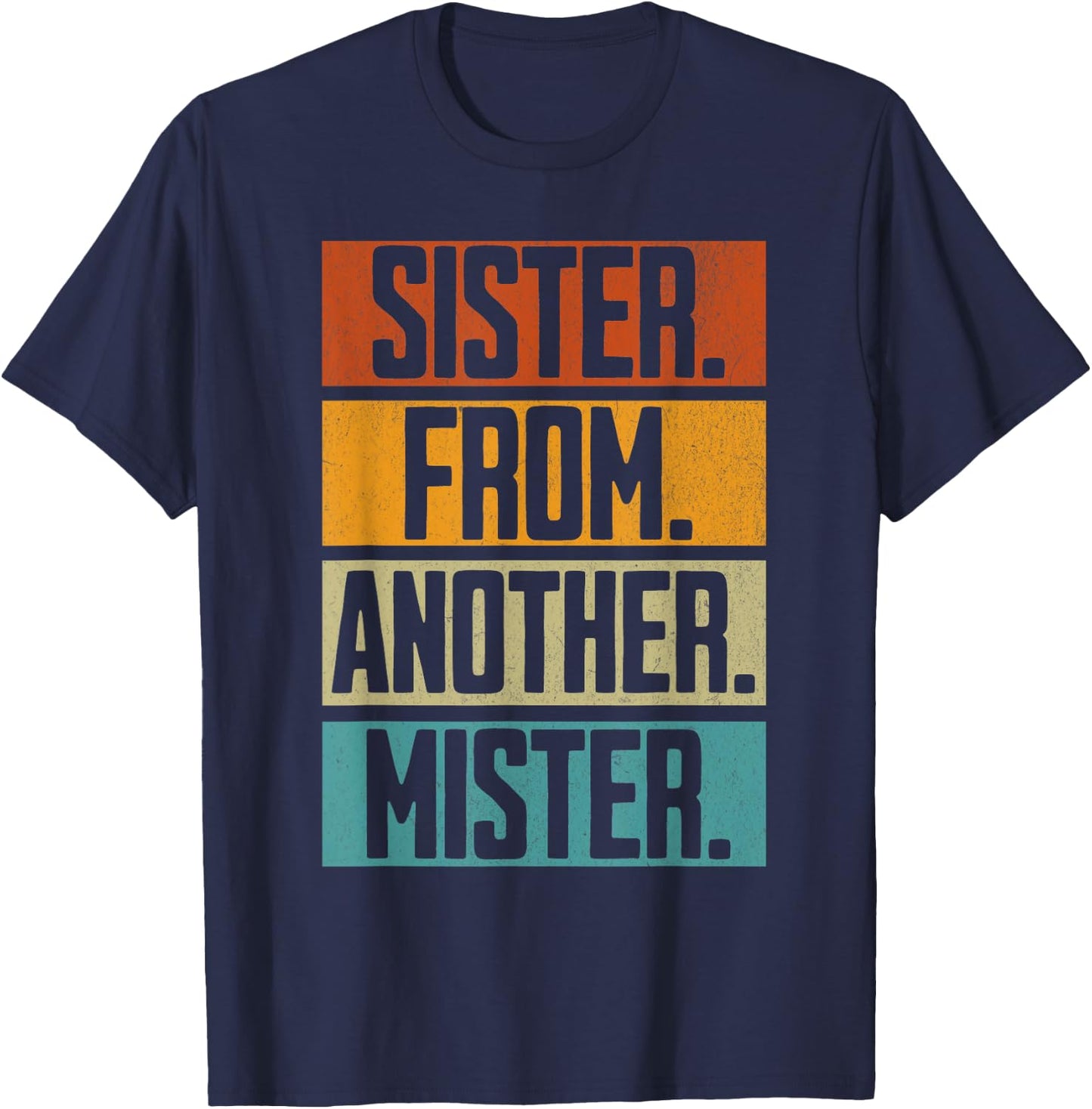 Sister From Another Mister Best Friend Unbiological Sis BFFs T-Shirt - T-Shirt | Navy