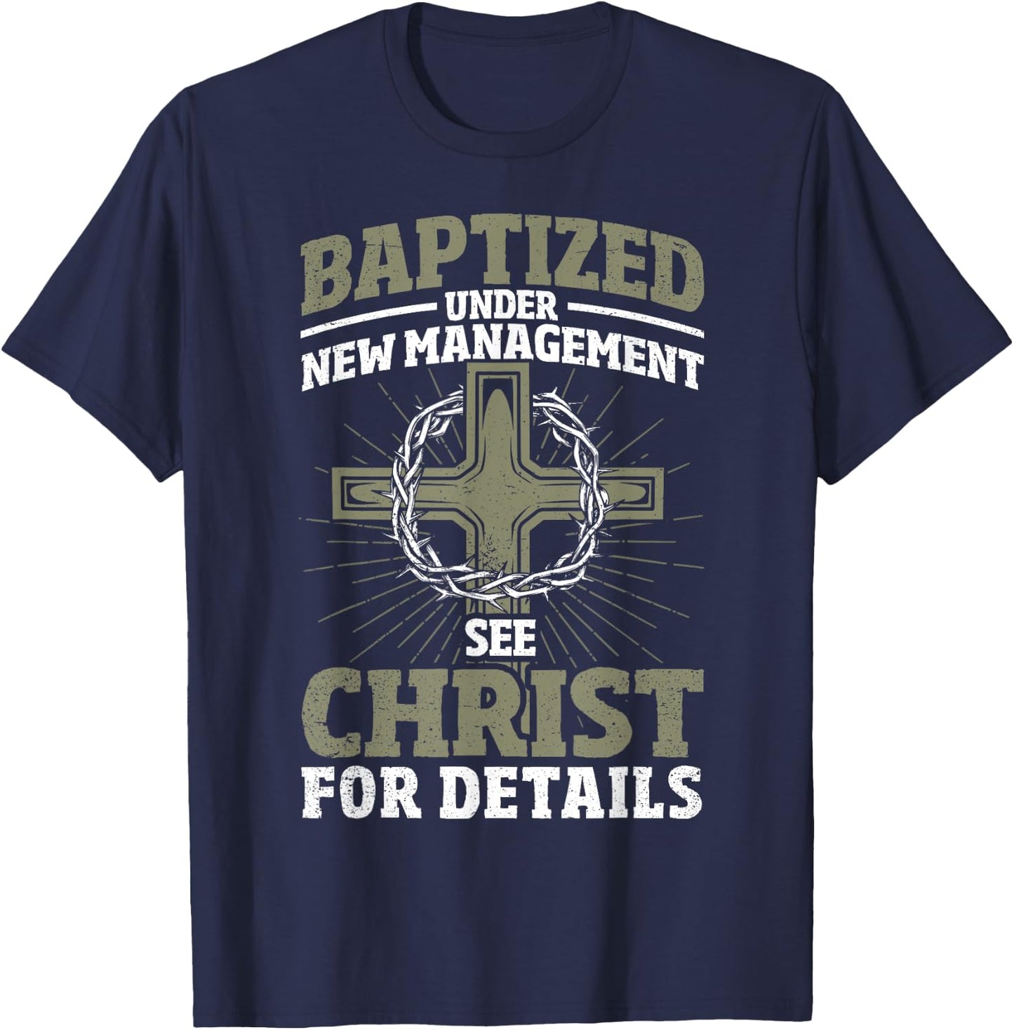 Christian Baptized Under New Management See Christ Baptism T-Shirt - T-Shirt | Navy