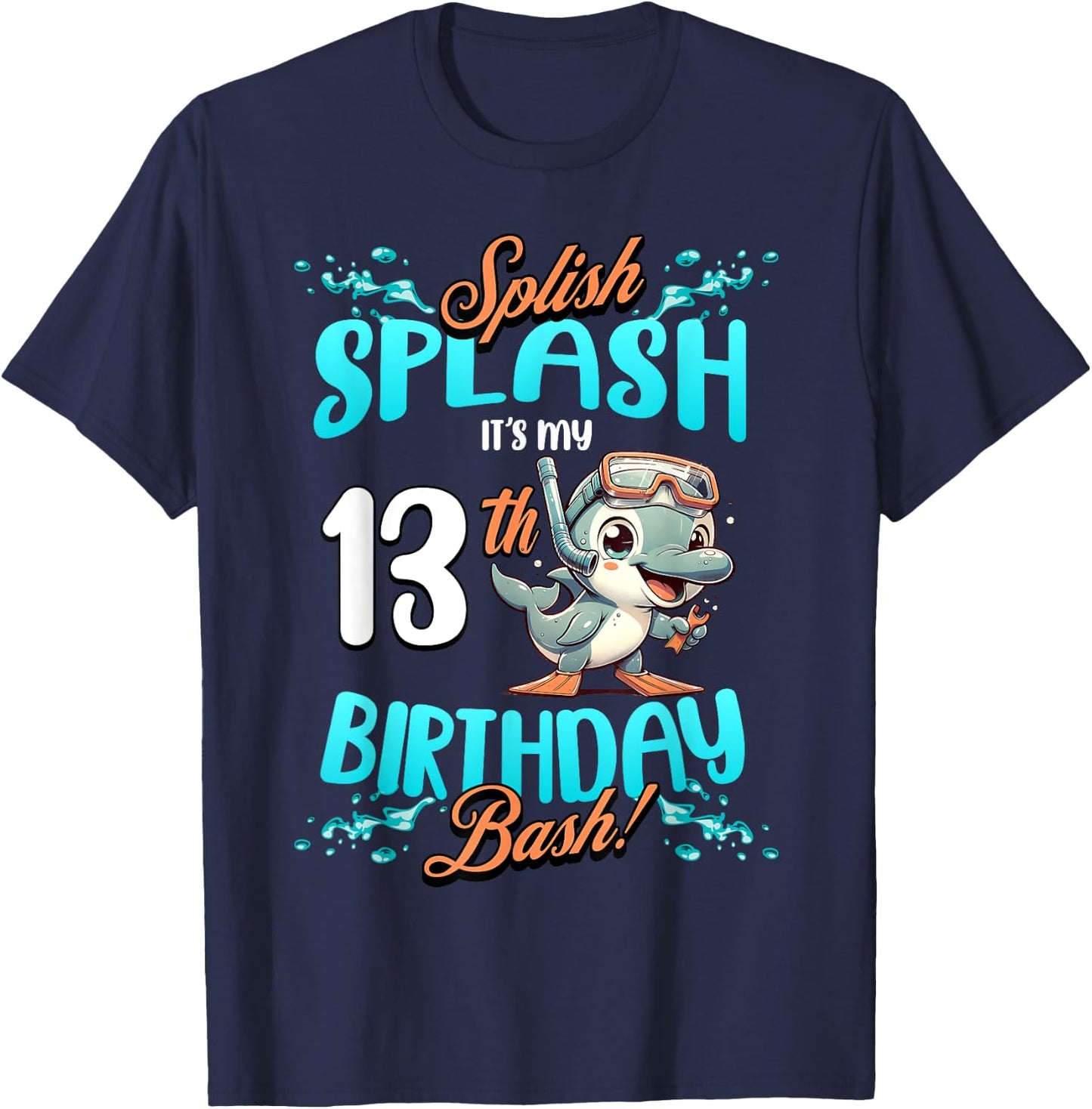 Splish Splash 13th Birthday Bash Dolphin Diving 13 Years Old T-Shirt - T-Shirt | Navy