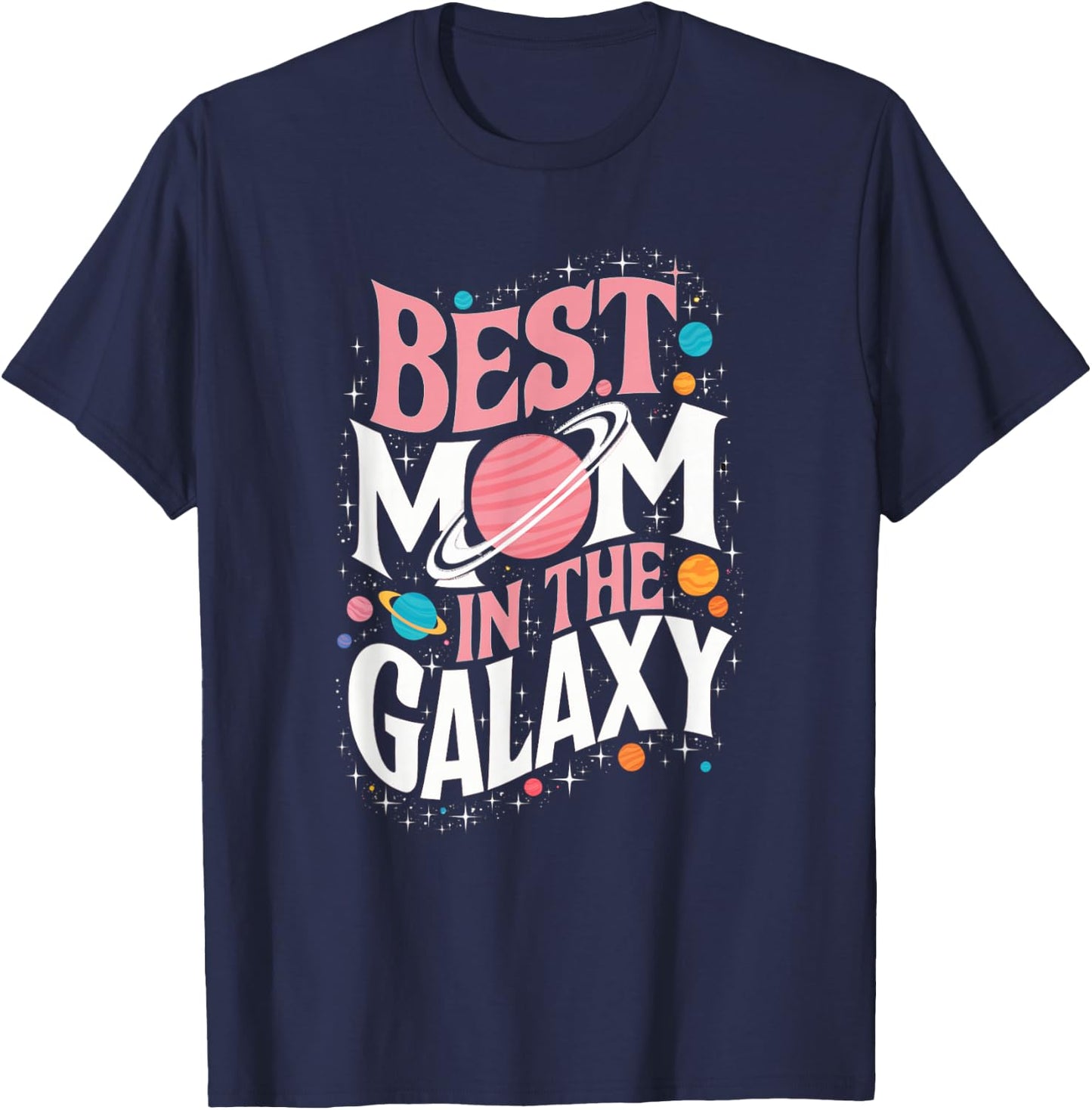 Best Mom in the Galaxy Mother's Day Present Cute Mom T-Shirt - T-Shirt | Navy