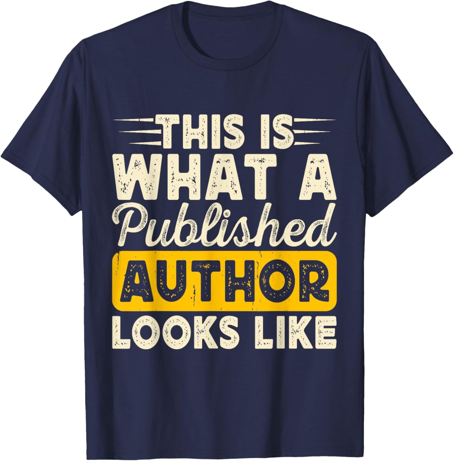 This is what a published author looks like T-Shirt - T-Shirt | Navy