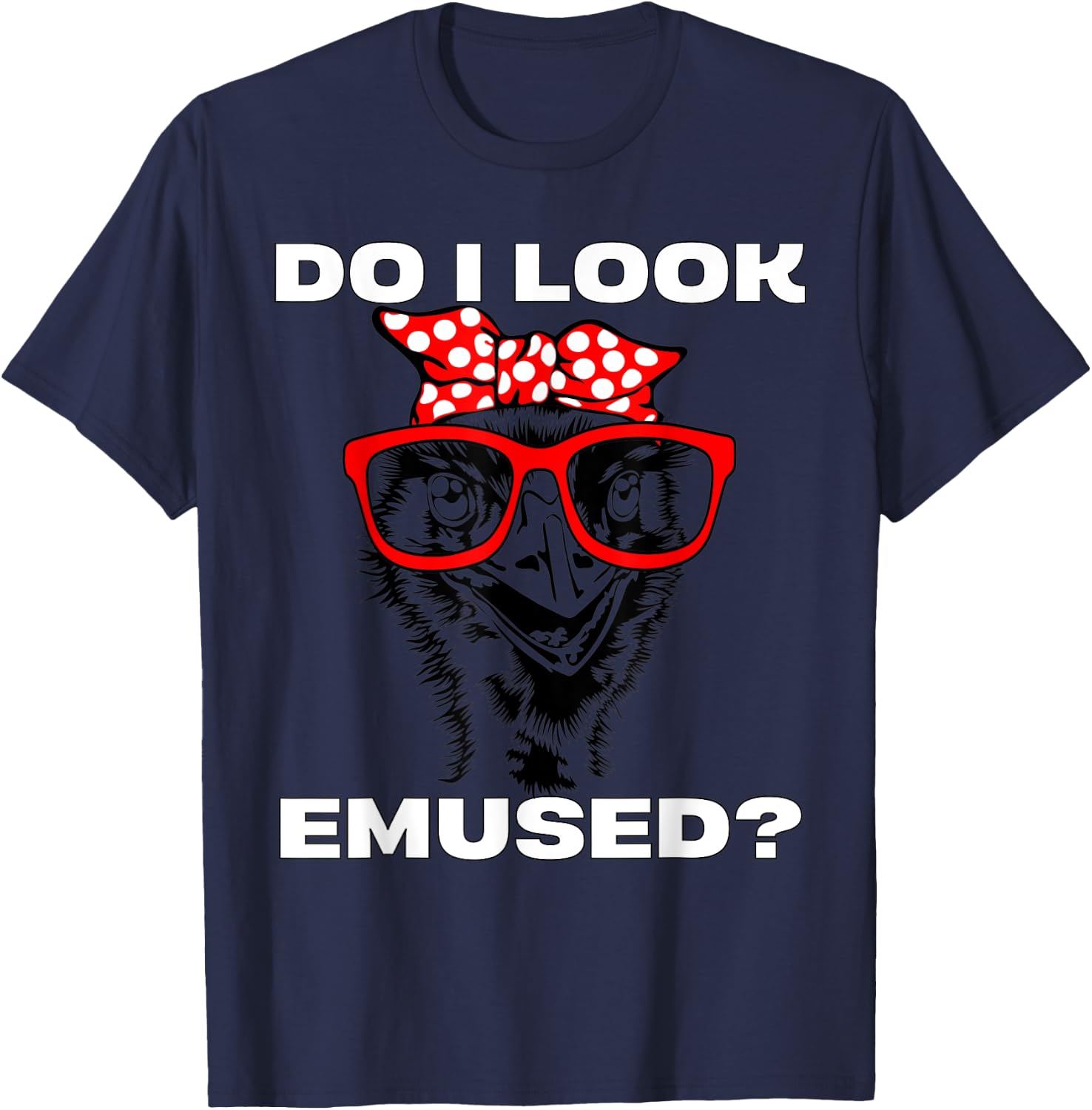 Funny Emu Bird Mom Pun Do I Look Emused Amused T-Shirt - T-Shirt | Navy