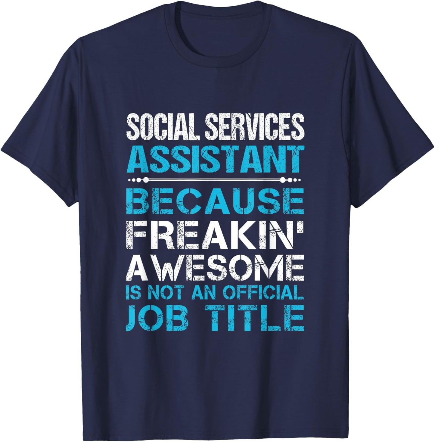 Social Services Assistant - Freaking Awesome T-Shirt - T-Shirt | Navy
