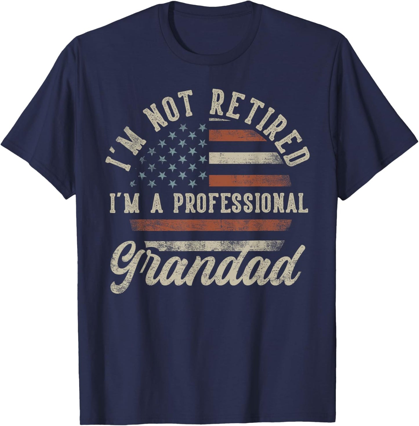 I'm Not Retired I'm A Professional Grandad Funny Retirement T-Shirt - T-Shirt | Navy