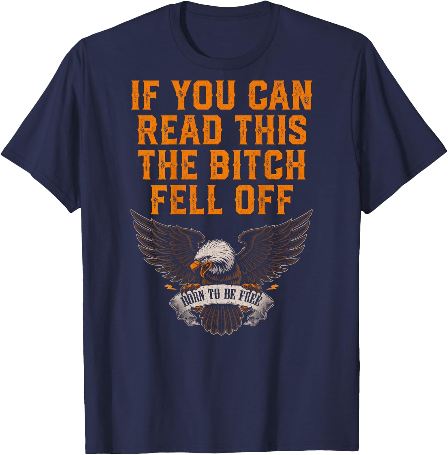 If You Can Read This The Bitch Fell Off Eagle T-Shirt - T-Shirt | Navy