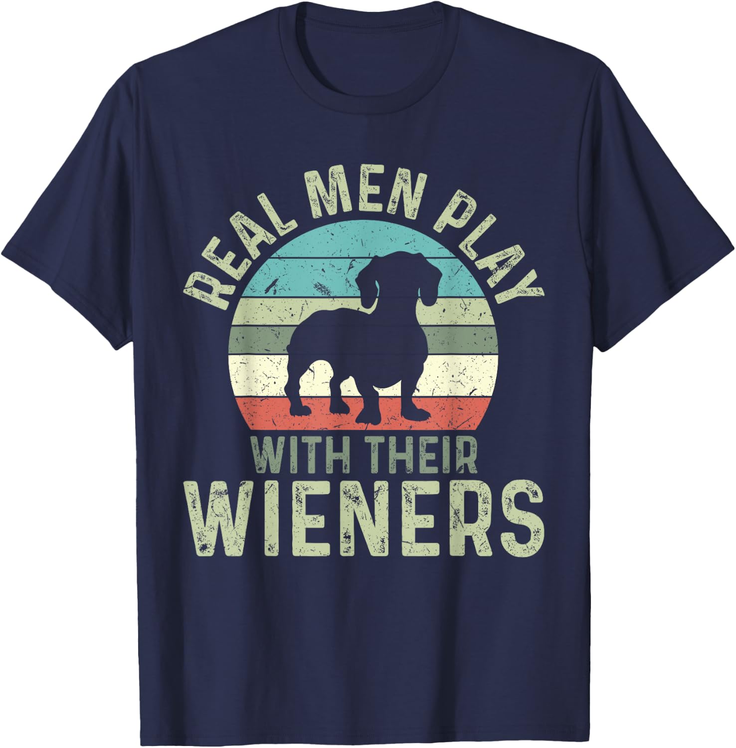 Funny Real Men Play With Their Wieners Dachshund T-Shirt - T-Shirt | Navy