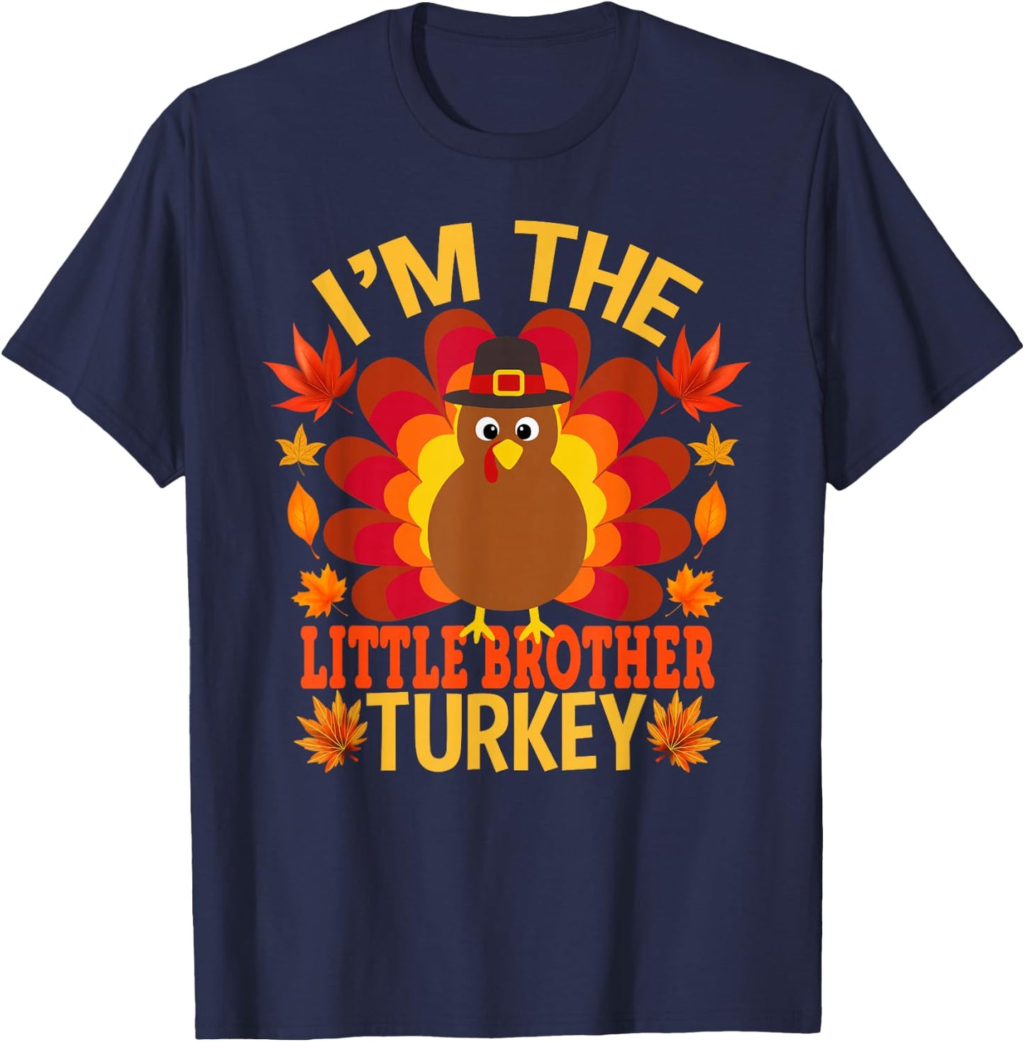 I'm The Little Brother Turkey Funny Fall Autumn Thanksgiving T-Shirt - T-Shirt | Navy