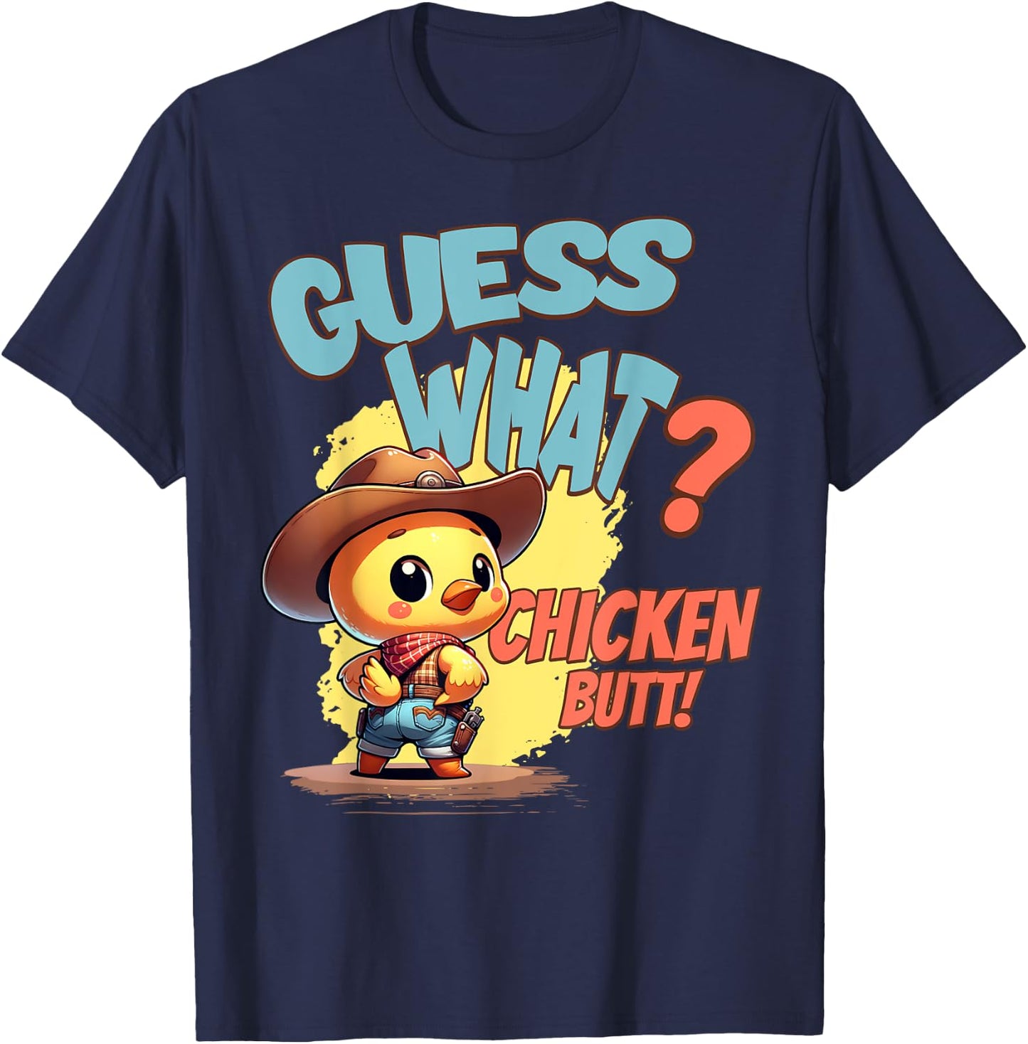 Funny Guess What Chicken Butt Funny Cowboy Chicken Pun T-Shirt - T-Shirt | Navy