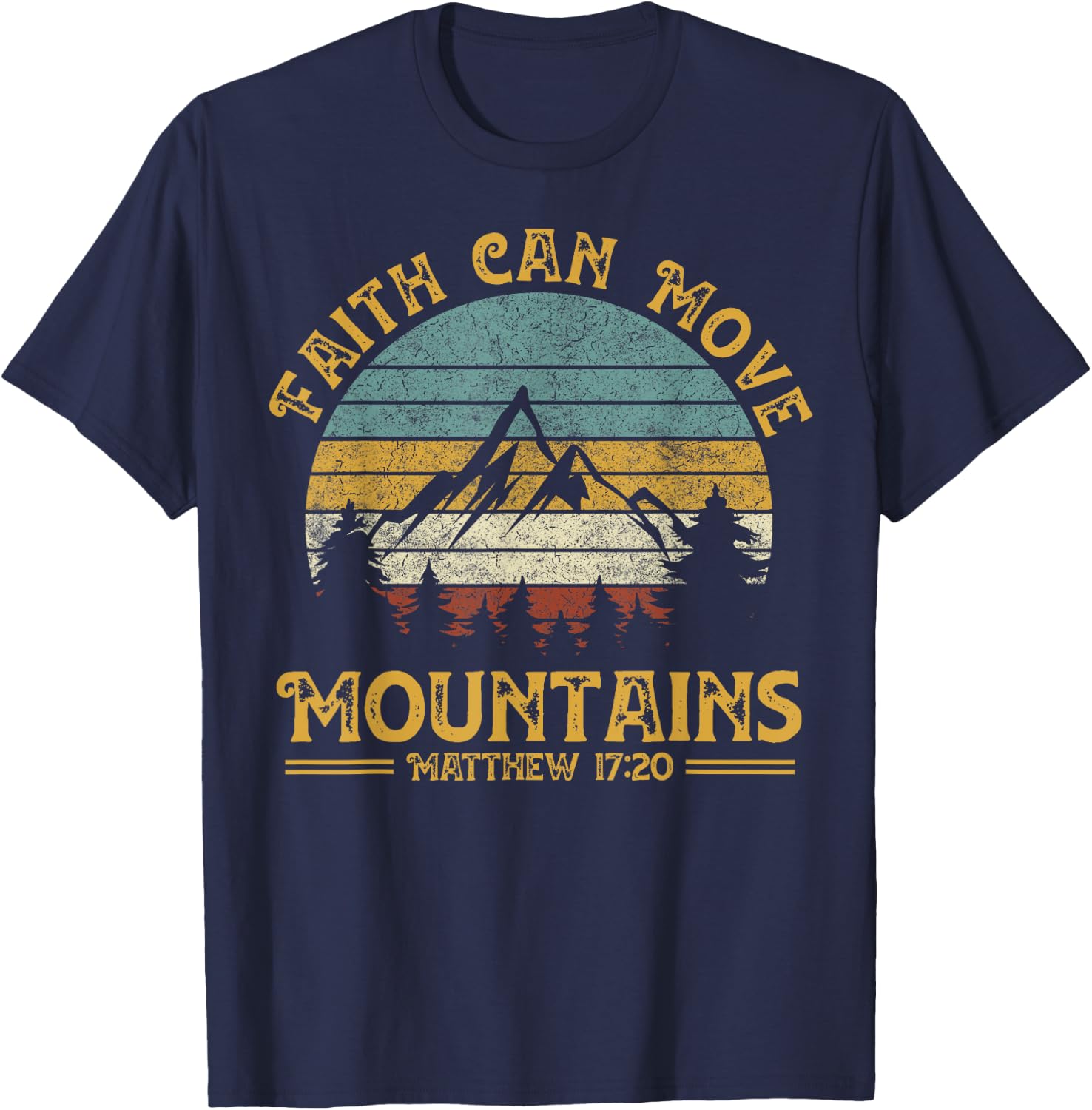 Faith Can Move Mountains Religious Christian Camping Gift T-Shirt - T-Shirt | Navy