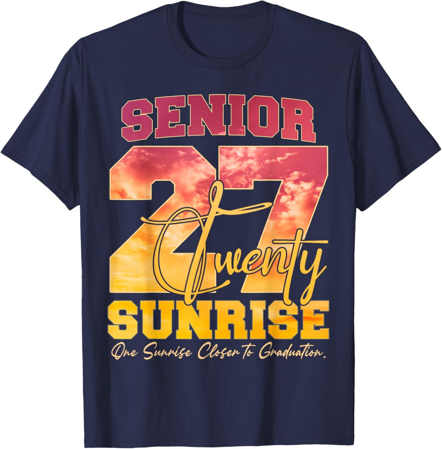 Senior Sunrise 2027 One Sunrise Closer to Graduation Funny T-Shirt - T-Shirt | Navy