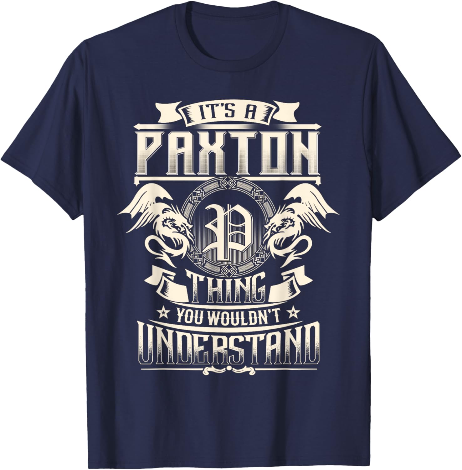 It's A PAXTON Thing You Wouldn't Understand Family Name T-Shirt - T-Shirt | Navy