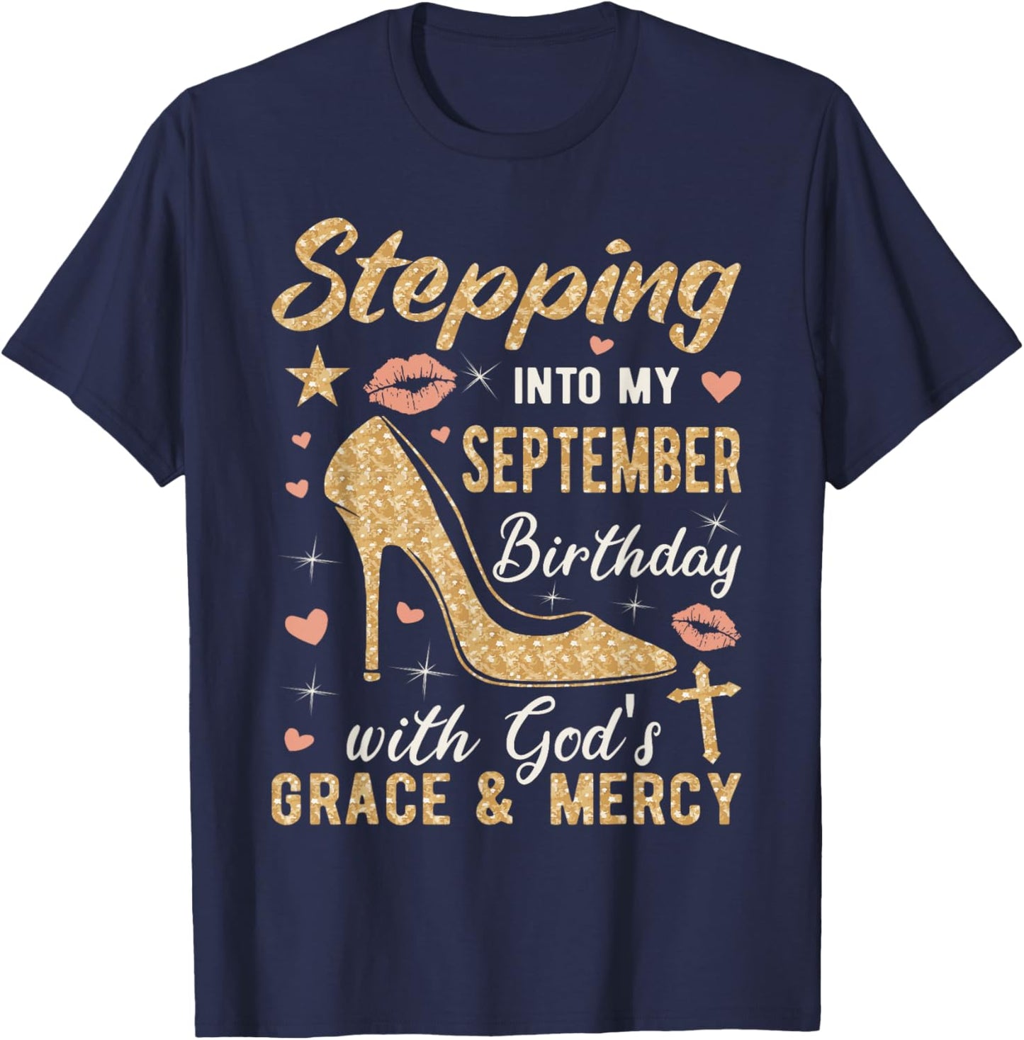 Stepping Into My September Birthday Gods Grace And Mercy T-Shirt - T-Shirt | Navy