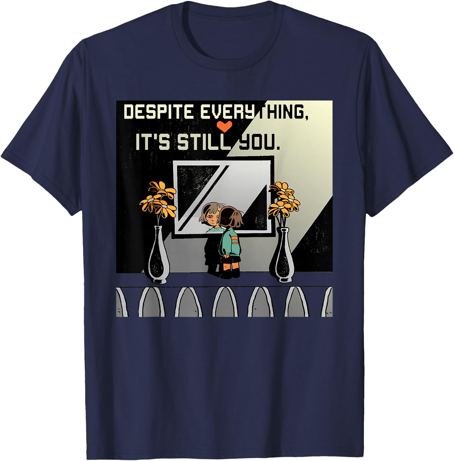 Despite Everything It's Still You. Best Gaming Quote T-Shirt - T-Shirt | Navy