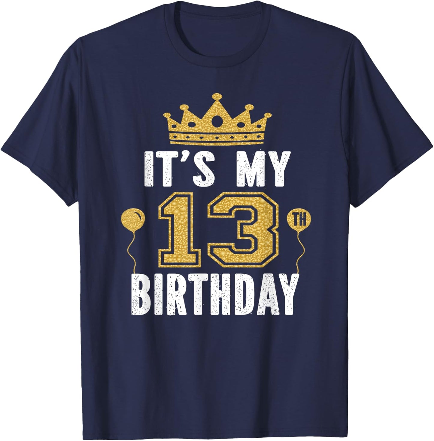 It's My 13th Birthday Gift Boys And Girls 13 Years Old T-Shirt - T-Shirt | Navy