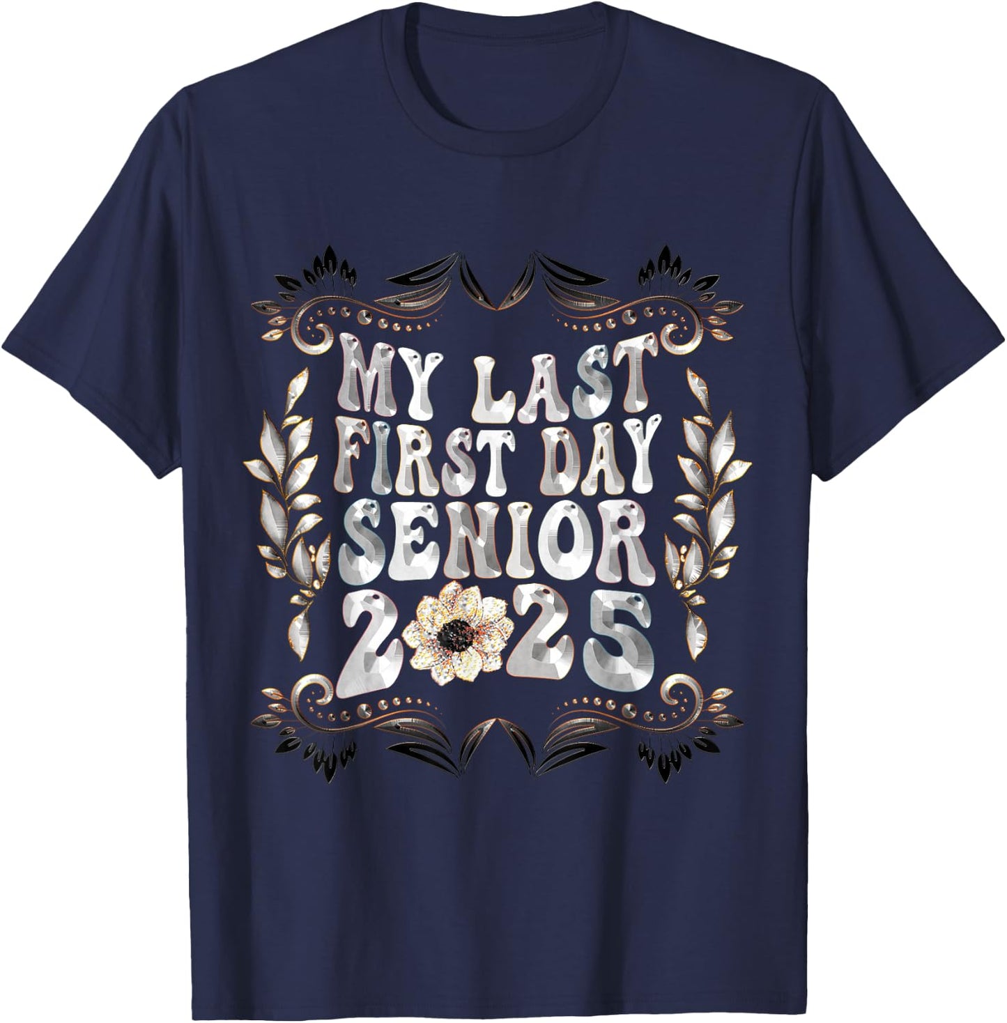 My Last First Day Senior Back to School 2025 Class Of 2025 T-Shirt - T-Shirt | Navy