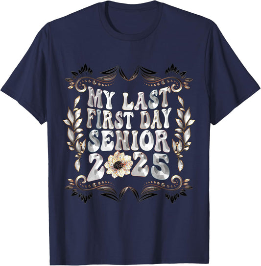 My Last First Day Senior Back to School 2025 Class Of 2025 T-Shirt - T-Shirt | Navy
