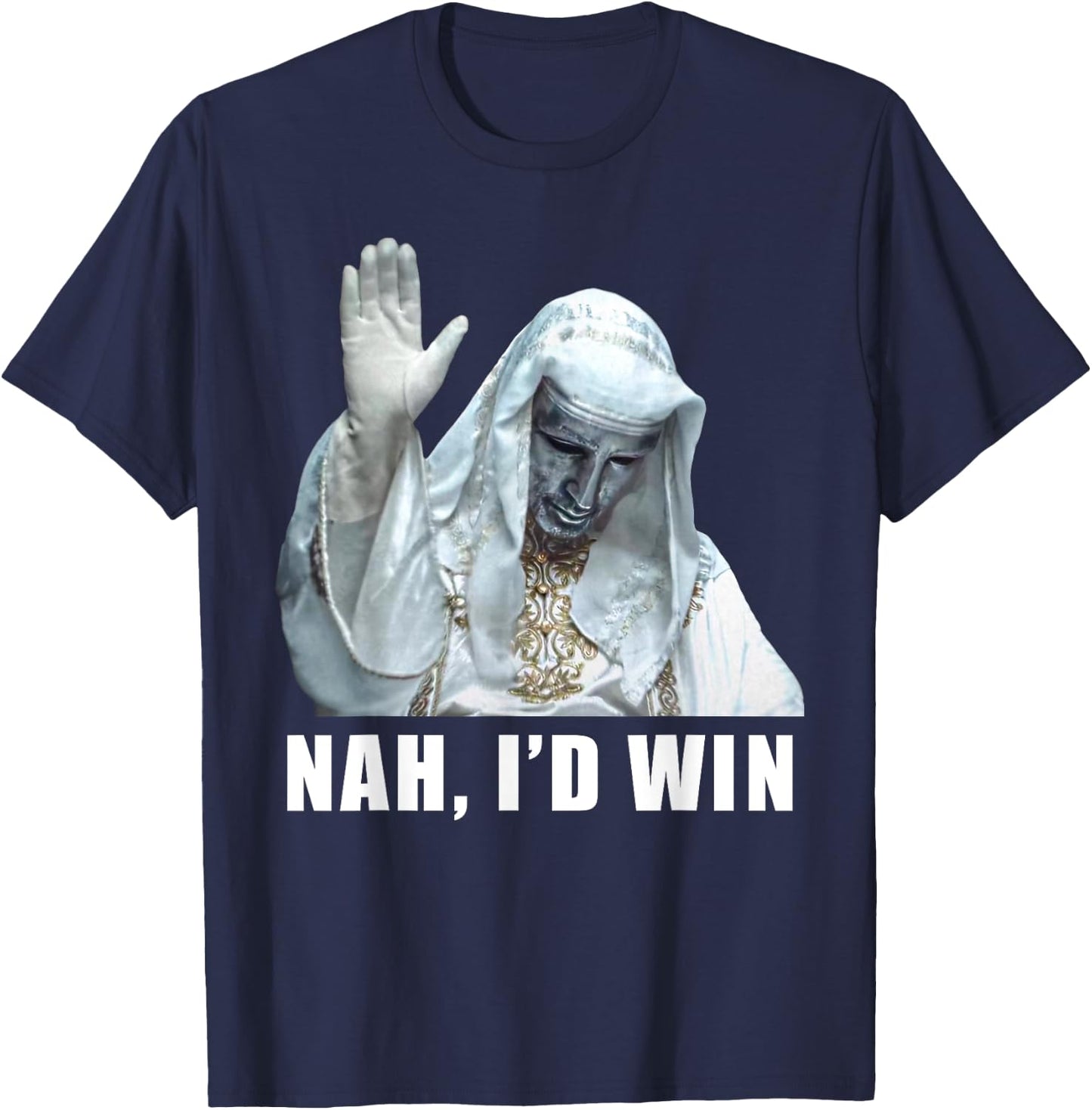 Nah, I'd Win Funny King Baldwin Meme T-Shirt - T-Shirt | Navy