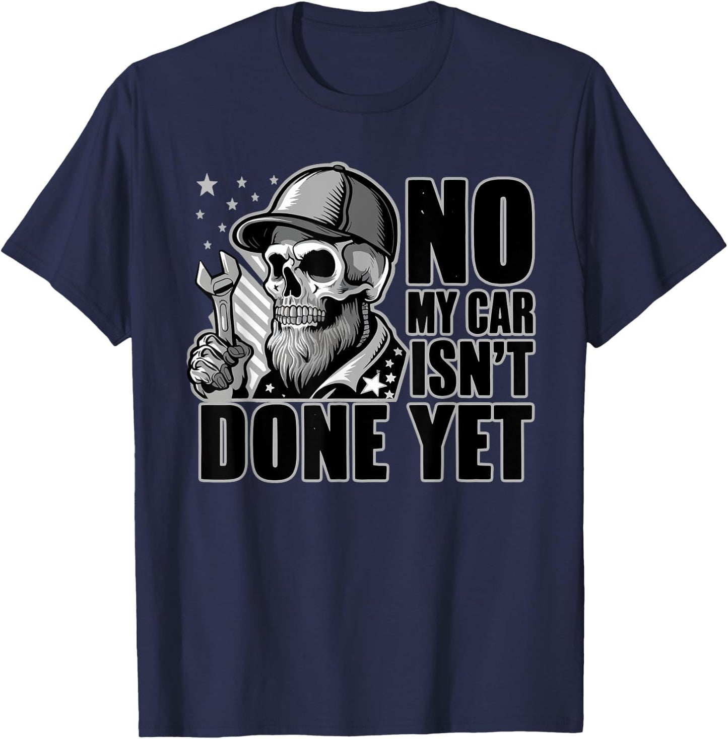 No My Car Isn't Done Yet Funny Skull Mechanic Quote Skeleton T-Shirt - T-Shirt | Navy