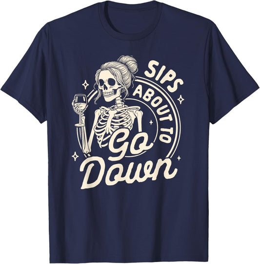 Wine Lover Skeleton Drinking Wine Sips About To Go Down T-Shirt - T-Shirt | Navy