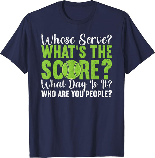 What's The Score What Day Is It Who Are You People Tennis T-Shirt - T-Shirt | Navy