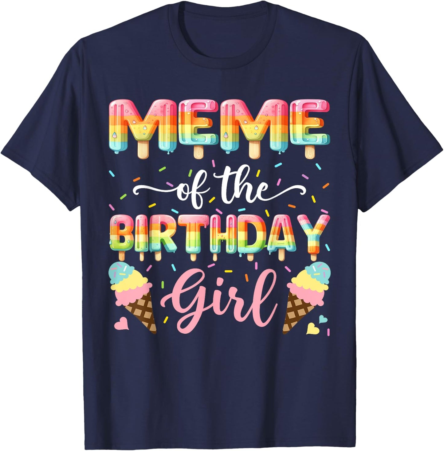 Meme Of The Birthday Day Girl Ice Cream Bday Party T-Shirt - T-Shirt | Navy