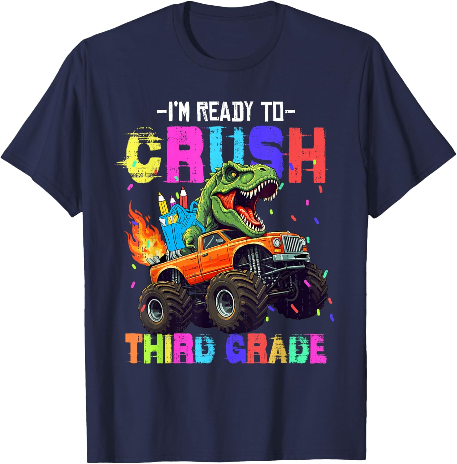 I'm Ready To Crush Third Grade Dinosaur Truck Back To School T-Shirt - T-Shirt | Navy