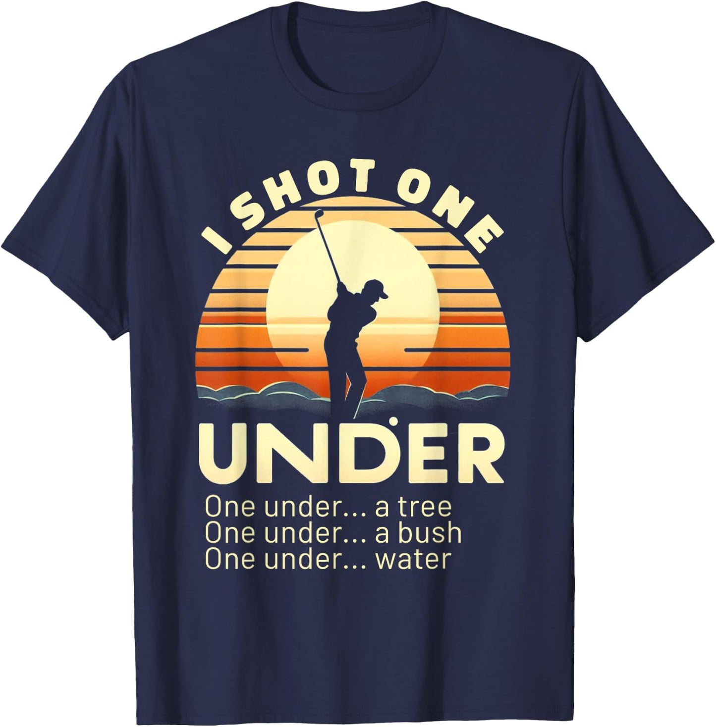 I Shot One Under Par Golfer Funny Golfing T-Shirt - T-Shirt | Navy