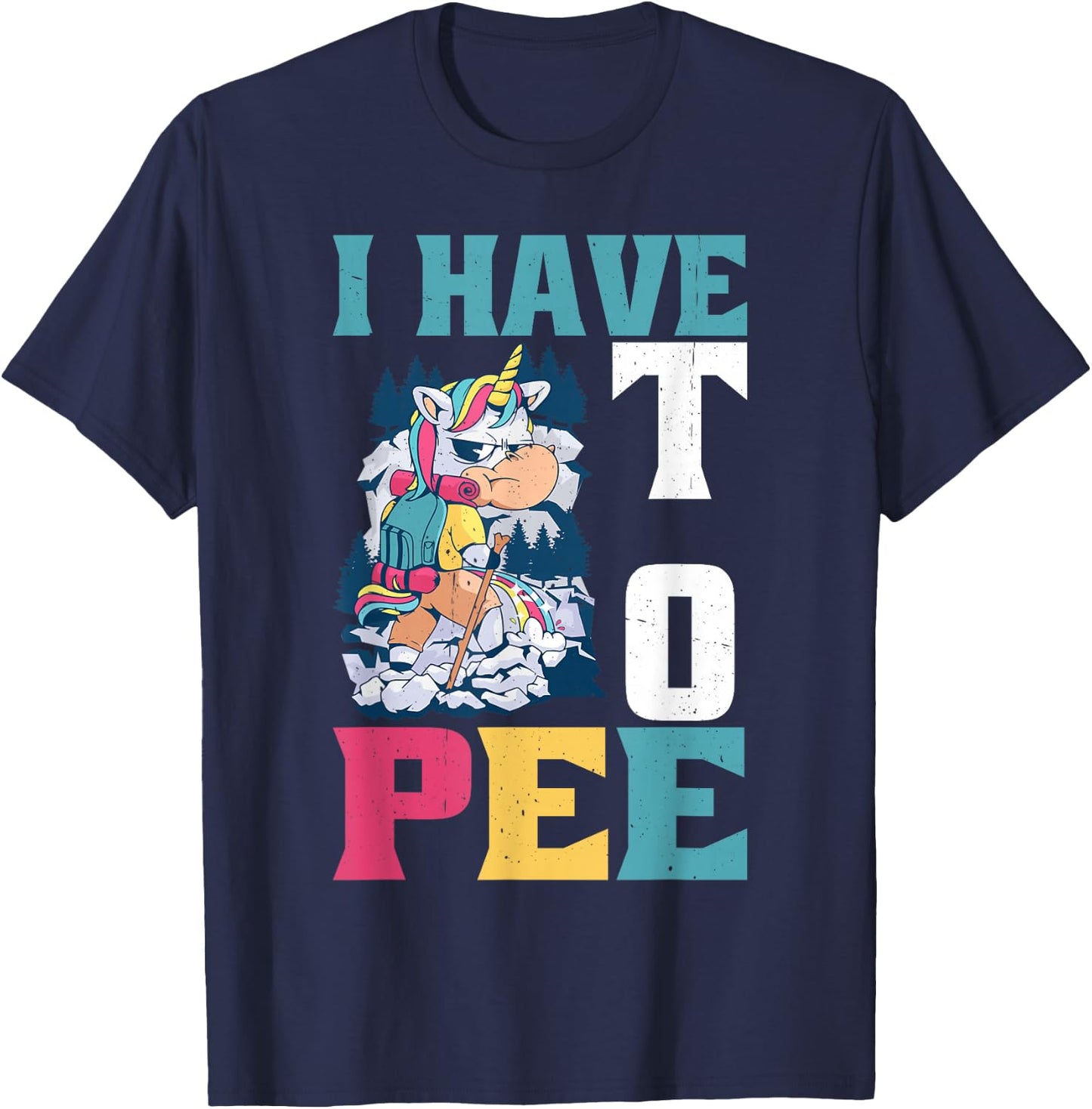 I Have To Pee _ T-Shirt - T-Shirt | Navy