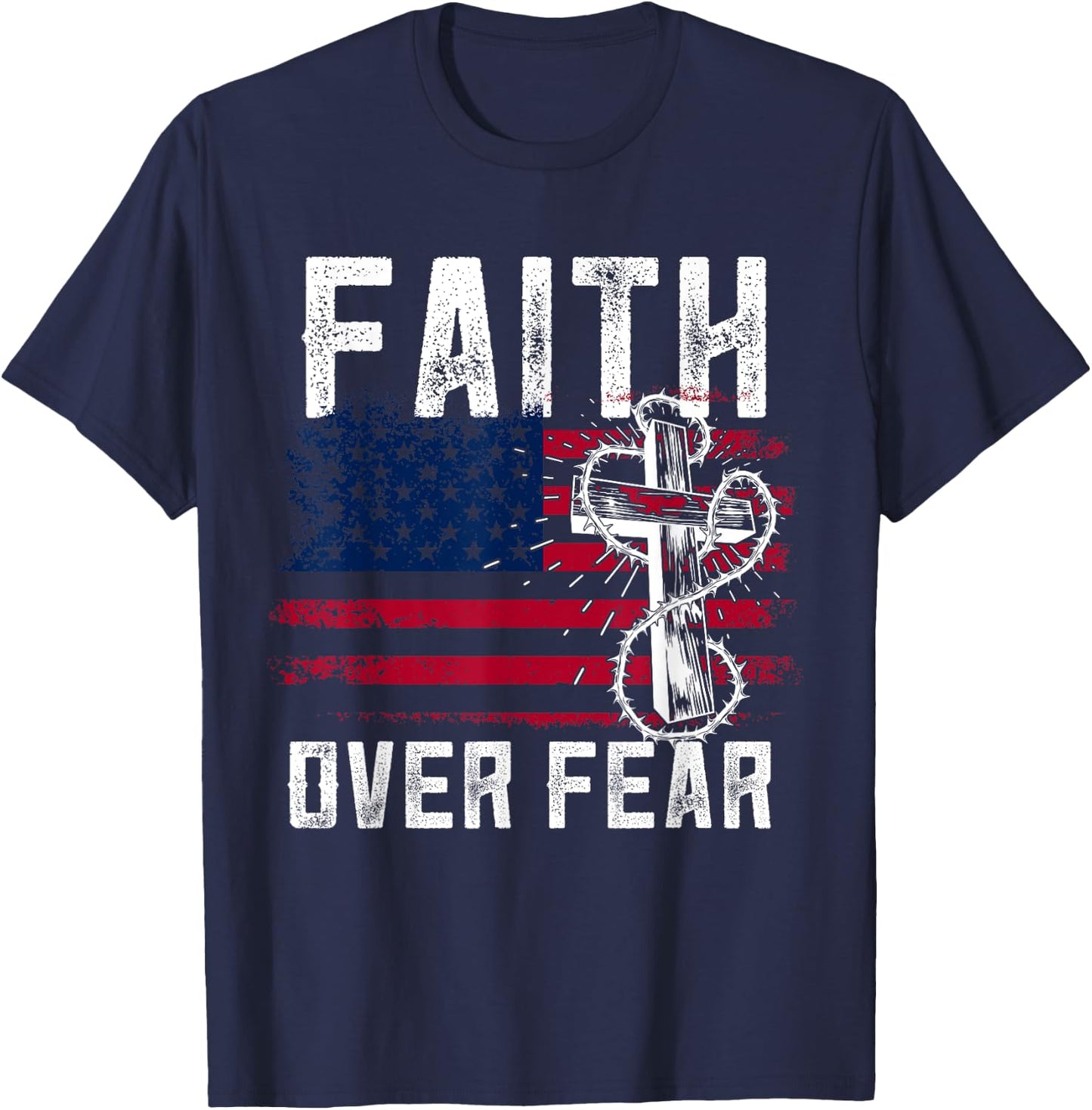 Faith Over Fear Jesus Christian Patriotic July 4th T-Shirt - T-Shirt | Navy