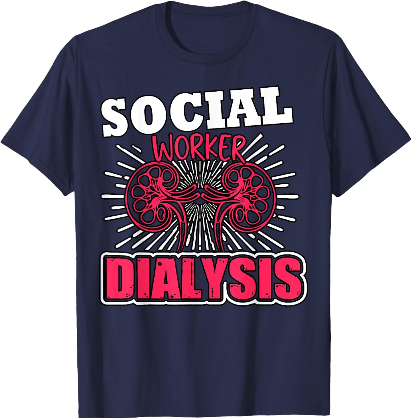 Dialysis Social Worker Kidney Health Advocate Nephrology T-Shirt - T-Shirt | Navy