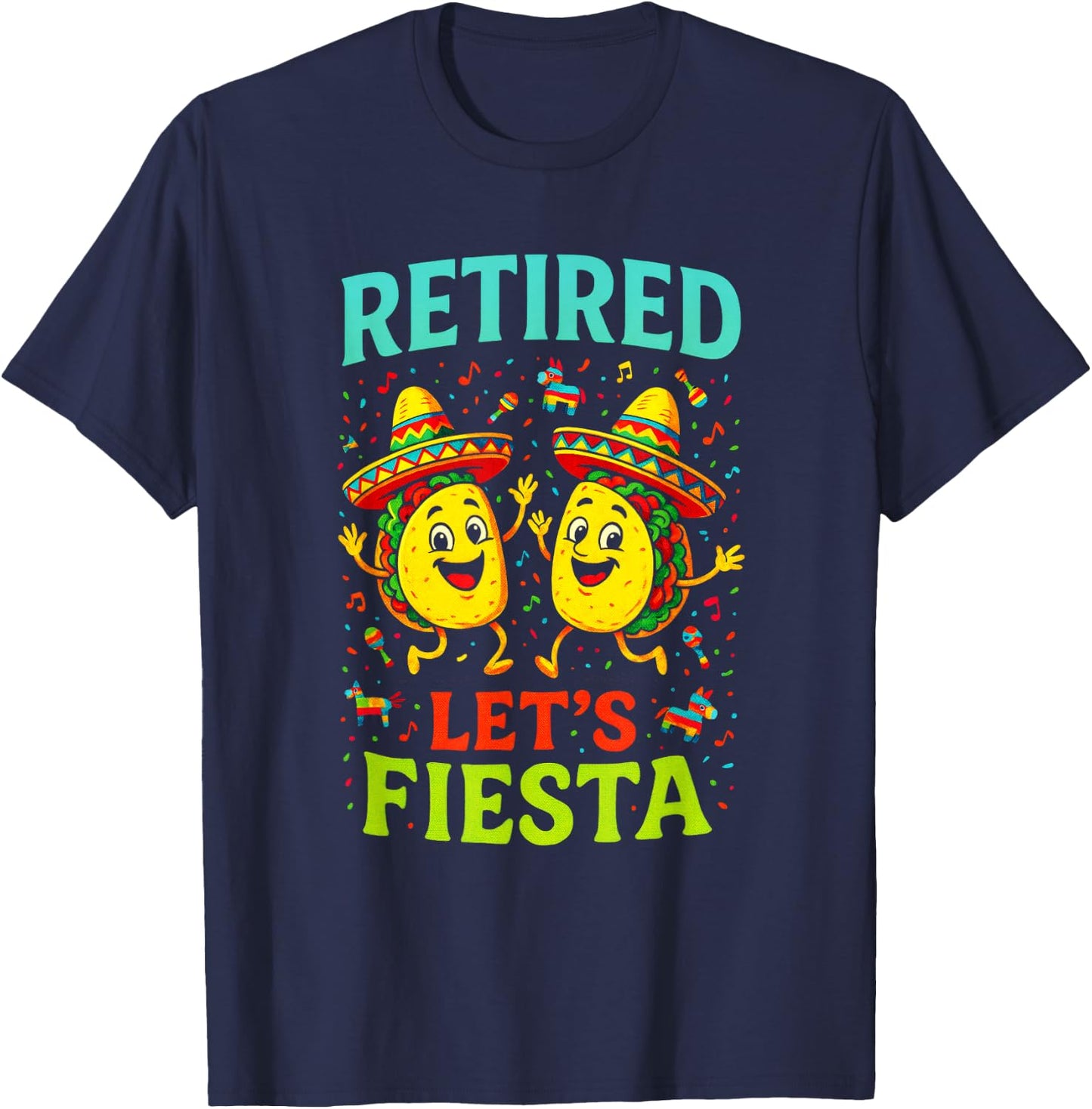 Retired Let's Fiesta - Tacos Mexican Funny T-Shirt - T-Shirt | Navy