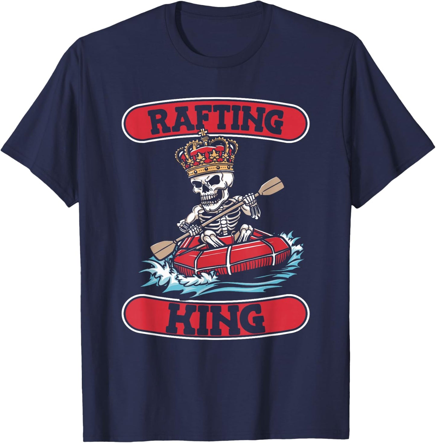 Rafting Skeleton Boating - White Water Rafter Rafting King T-Shirt - T-Shirt | Navy
