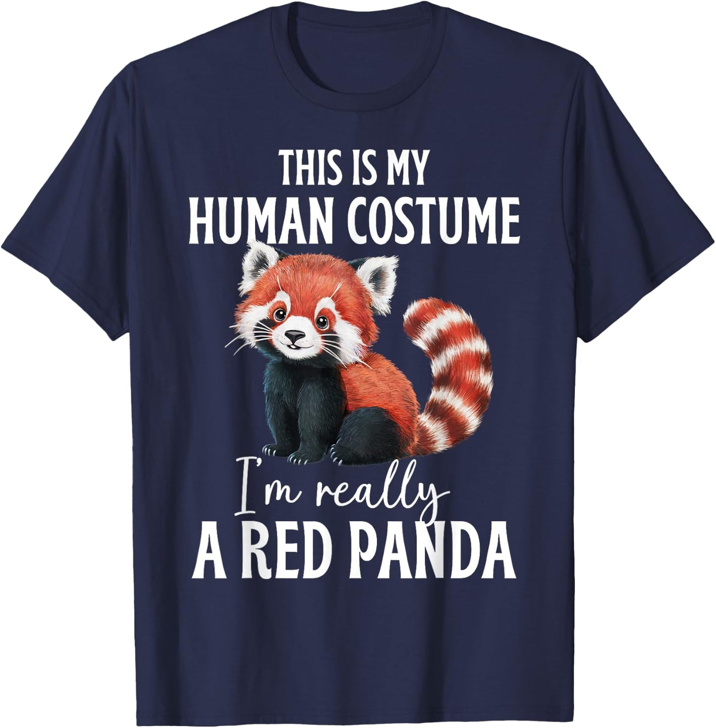 This Is My Human Costume I'm Really A Red Panda Funny Panda T-Shirt - T-Shirt | Navy