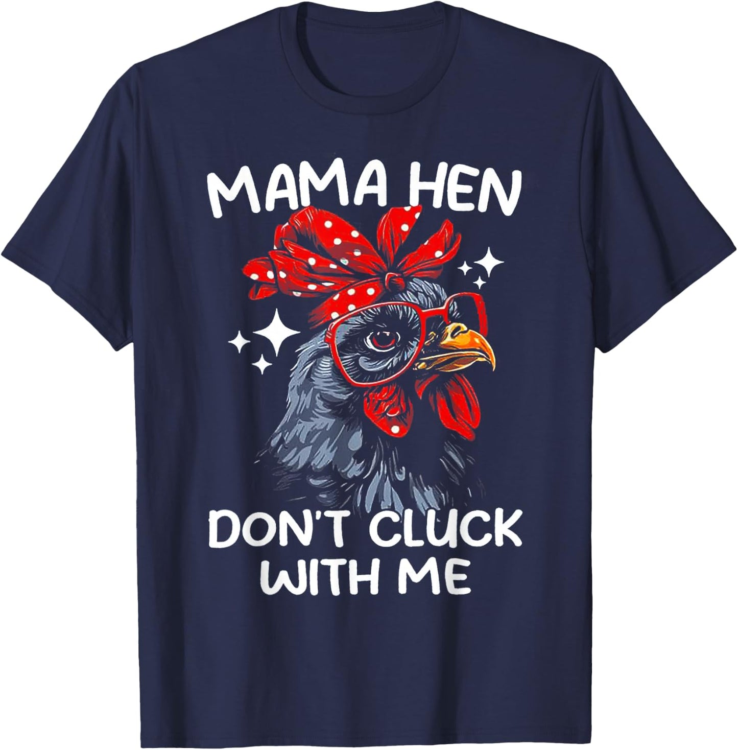 Mama Hen Don't Cluck With Me T-Shirt - T-Shirt | Navy