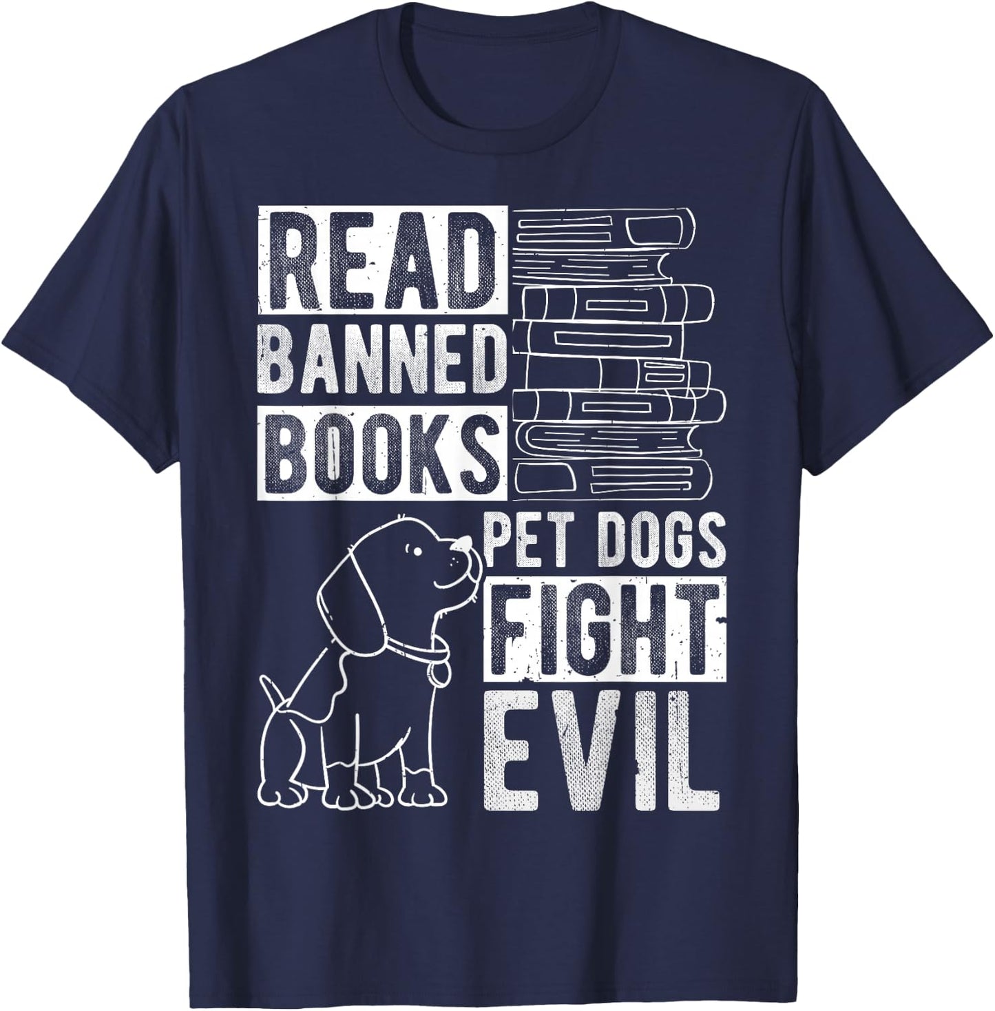 Read Banned Books PET DOGS FIGHT EVIL Read Books Reader T-Shirt - T-Shirt | Navy