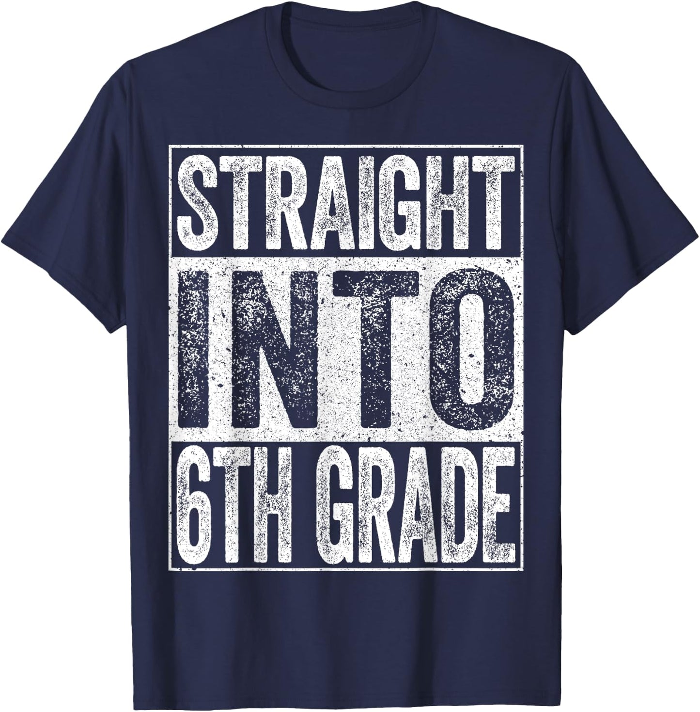 Straight Into 6th Grade Shirt Boy Girl Back To School T-Shirt - T-Shirt | Navy