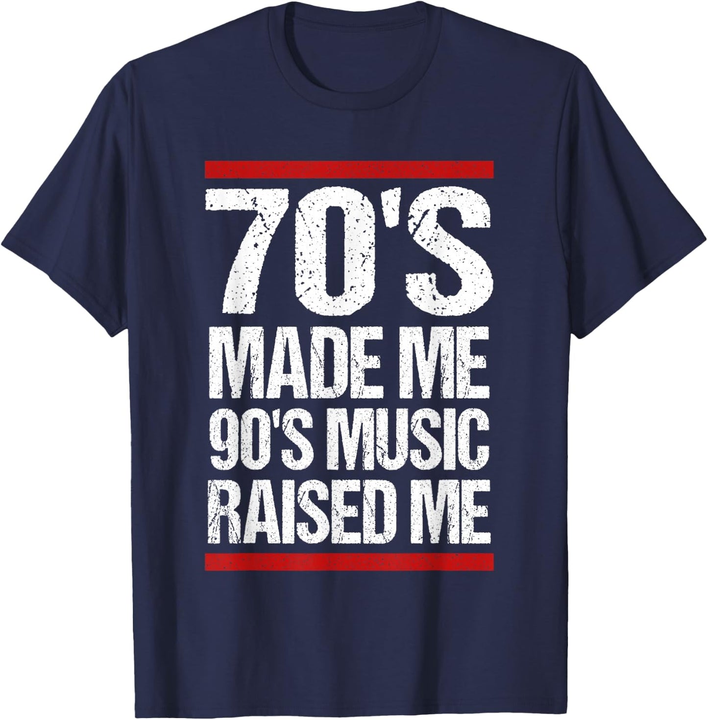 70's Made Me 90's Music Raised Me T-Shirt - T-Shirt | Navy