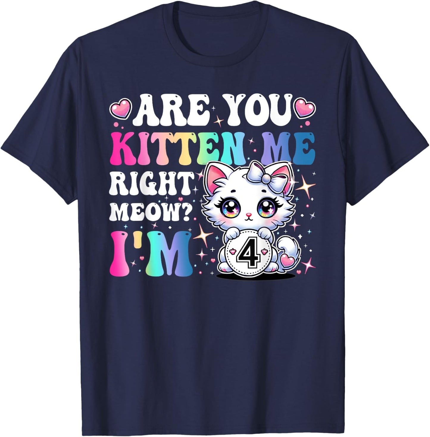 Are You Kitten Me Right Meow Anime 4th Birthday Cat Kitten T-Shirt - T-Shirt | Navy