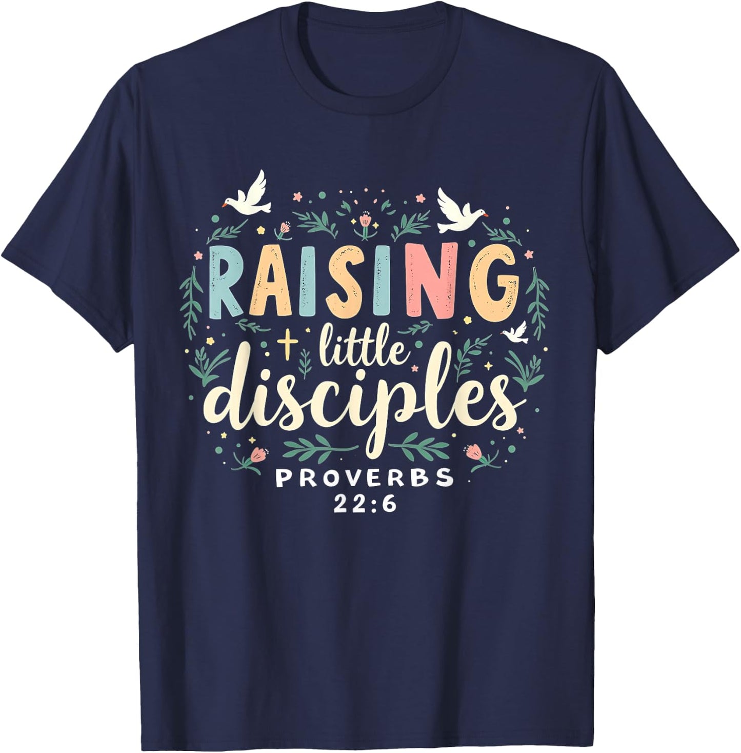 Raising Little Disciples, Christian Faith, Bible Verse T-Shirt - T-Shirt | Navy