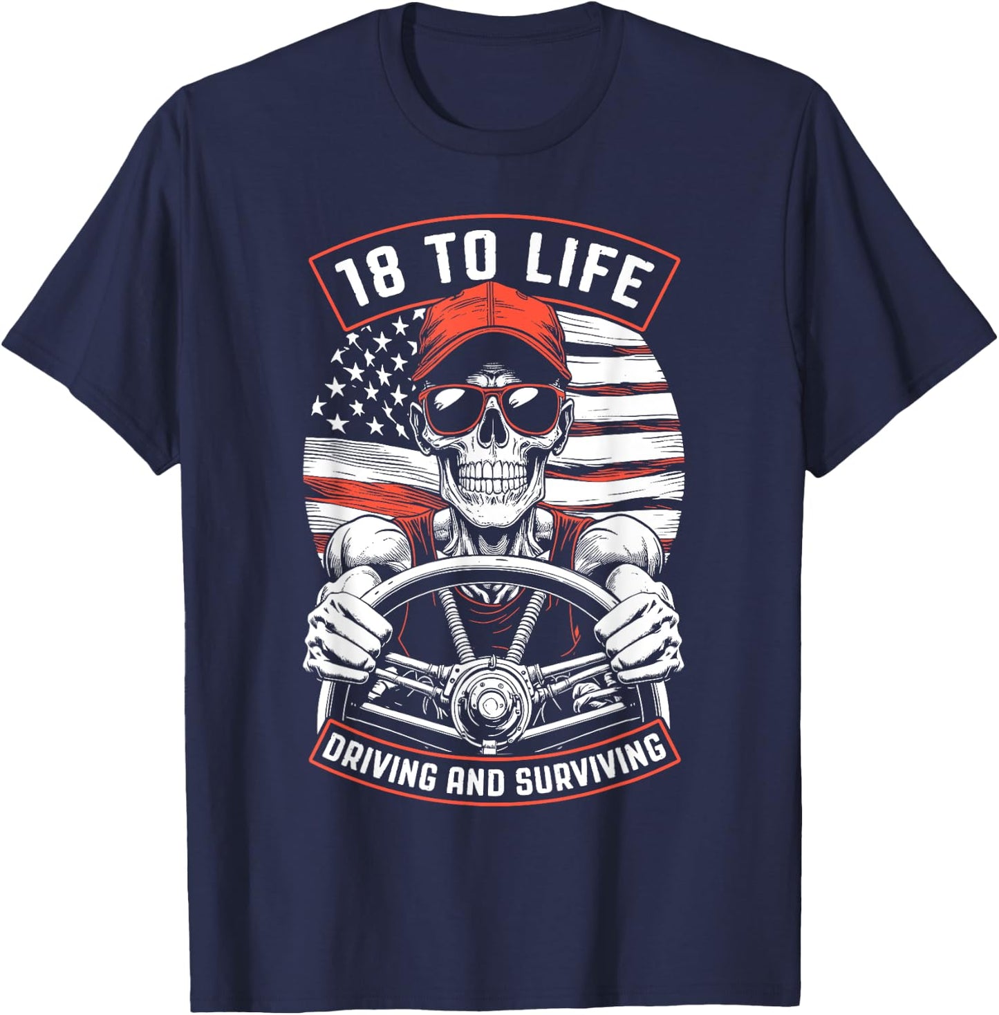 18 To Life Trucker Skeleton Truck Driver Big Rig USA Flag Women Men T-Shirt - T-Shirt | Navy