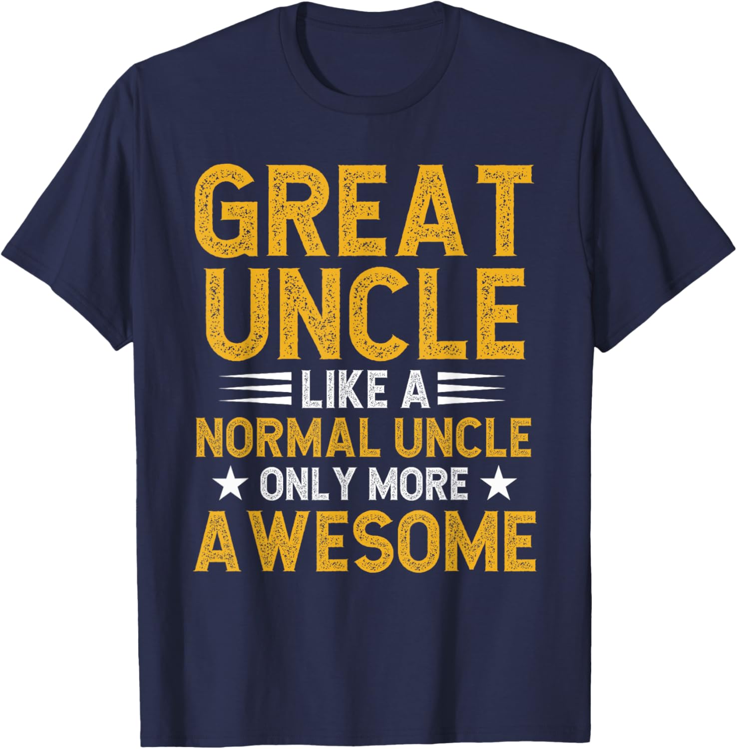 Great Uncle More Awesome Great Uncle T-Shirt - T-Shirt | Navy