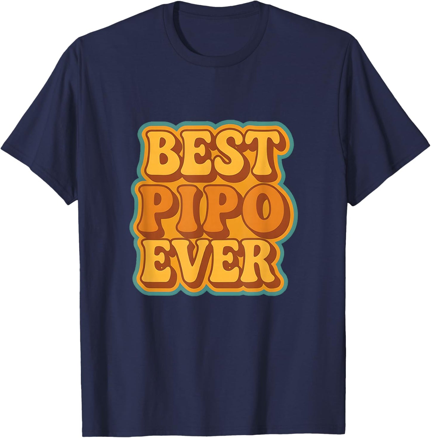 Best Pipo Ever Retro Quote Funny Vintage Style T-Shirt - T-Shirt | Navy