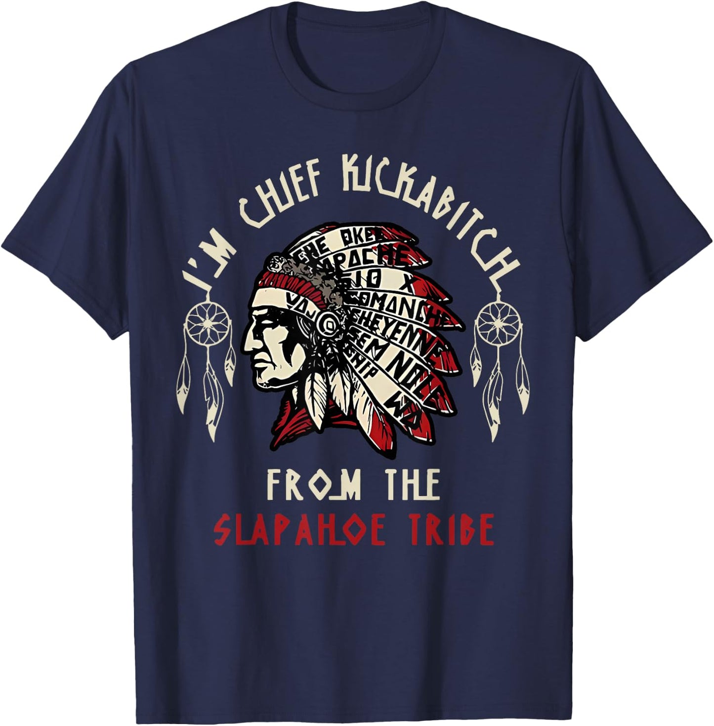Vintage I'm Chief Kickabitch From The Slapahoe Tribe T-Shirt - T-Shirt | Navy